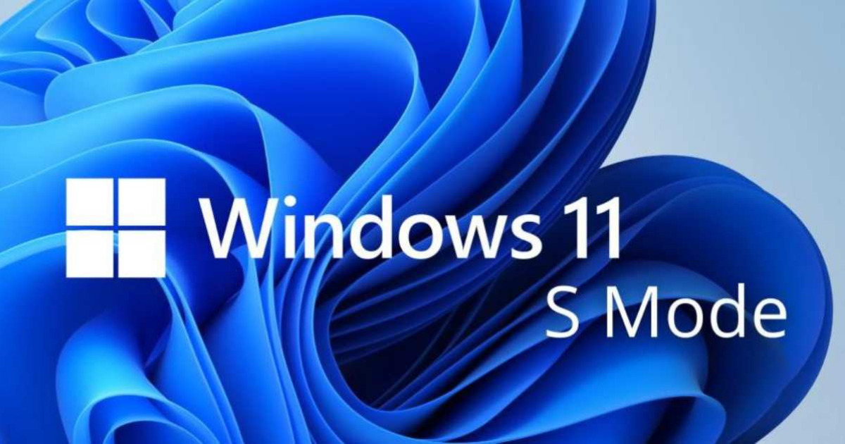 S Mode trên Windows 11 là gì? Tại sao nên sử dụng S Mode?