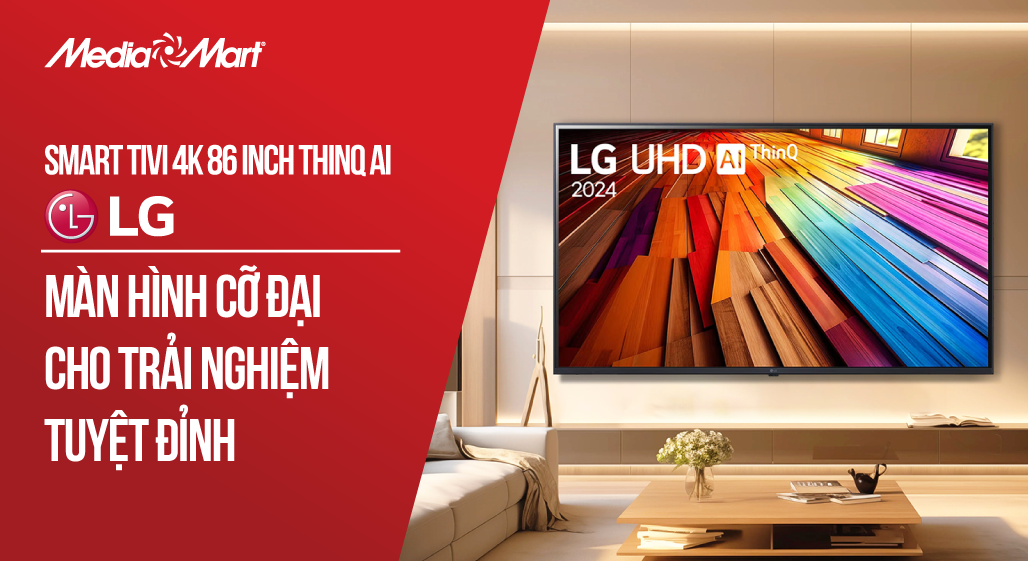 Smart TV LG 4K 86 inch 86UT8050PSBThinQ AI: Màn hình cỡ đại cho trải nghiệm tuyệt đỉnh