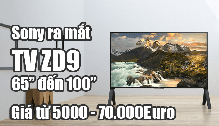 Sony giới thiệu dòng TV ZD9 siêu cao cấp, kích thước từ 65-100 inch, giá từ 5.000 đến 70.000 euro