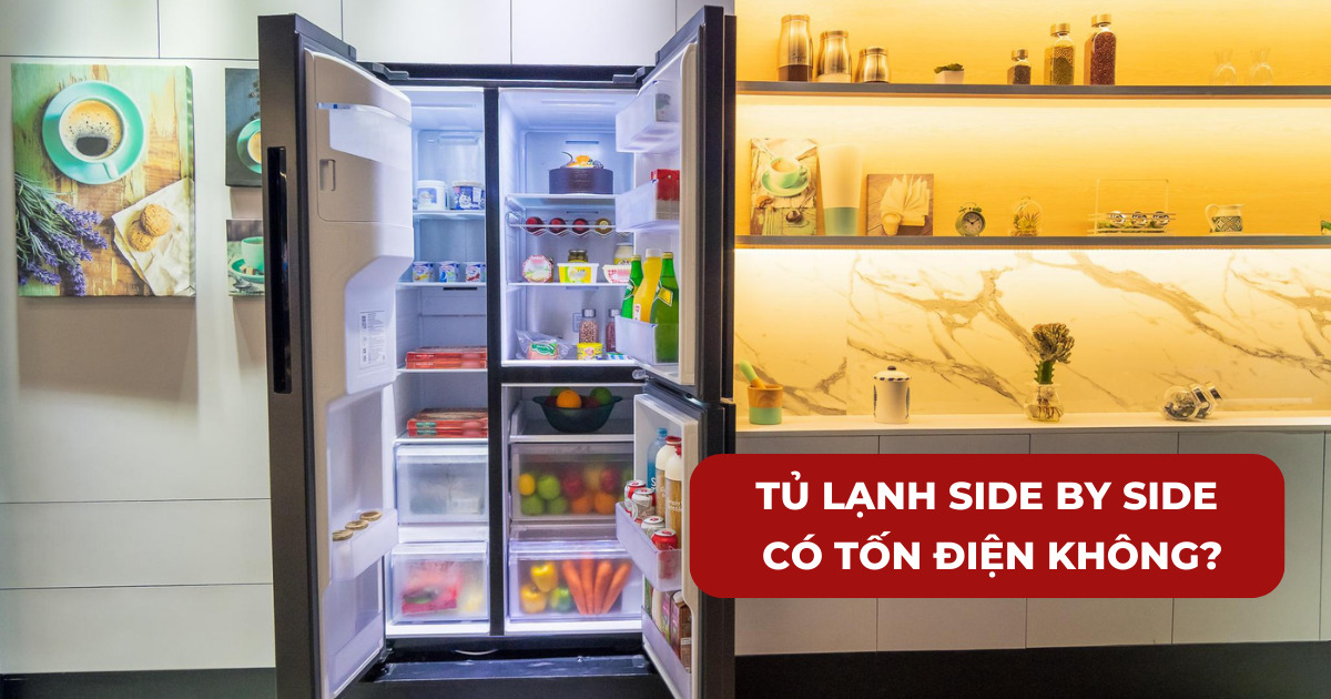 Tủ lạnh Side by Side có tốn điện không?