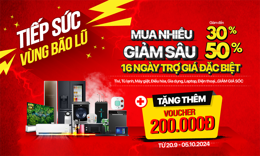 Tiếp sức vùng bão lũ - Mua nhiều giảm sâu – Tặng Voucher trị giá đến 200.000Đ