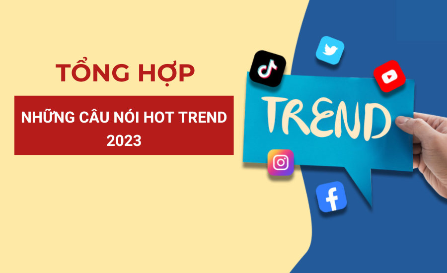 Tổng hợp những câu nói Hot Trend 2023, Stt Trending của giới trẻ