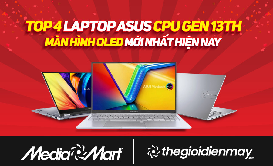 TOP 4 laptop Asus CPU Intel Gen 13th, màn hình OLED mới ra mắt hiện nay
