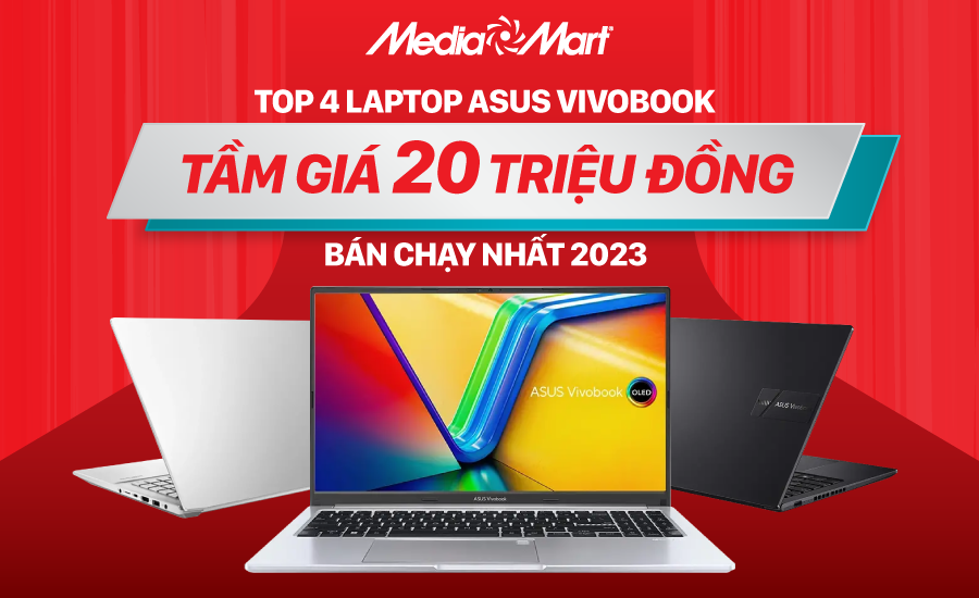 Top 4 laptop Asus Vivobook tầm giá 20 triệu đồng bán chạy nhất 2023