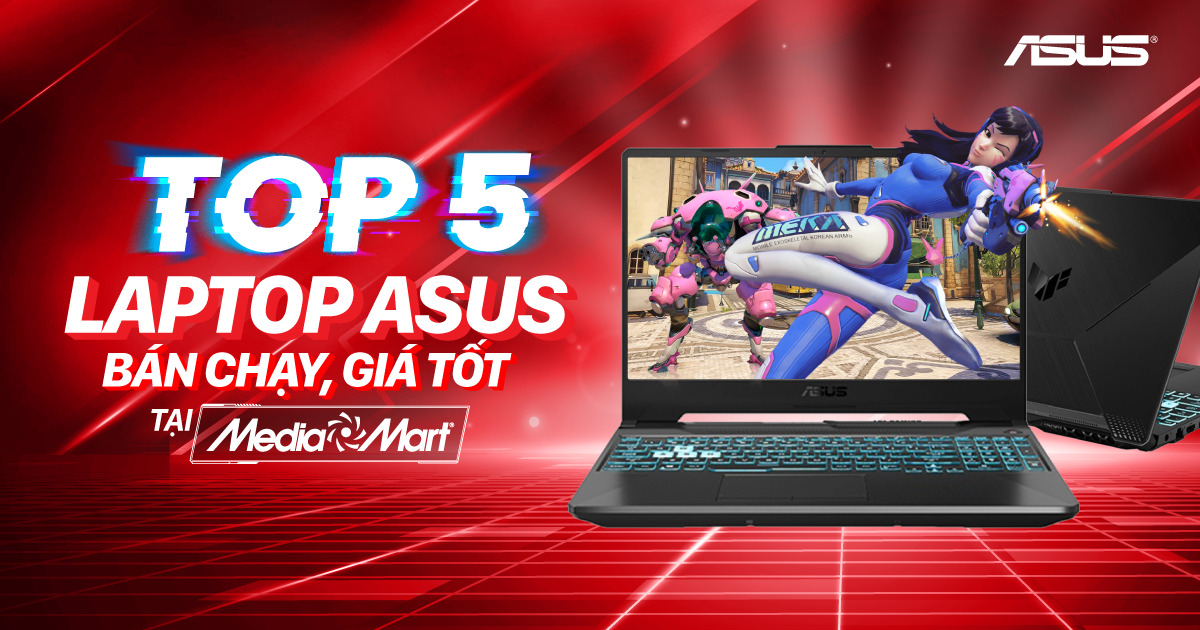 TOP 5 laptop ASUS giá tốt, chất lượng, đáng mua nhất tại Thế giới điện máy Mediamart