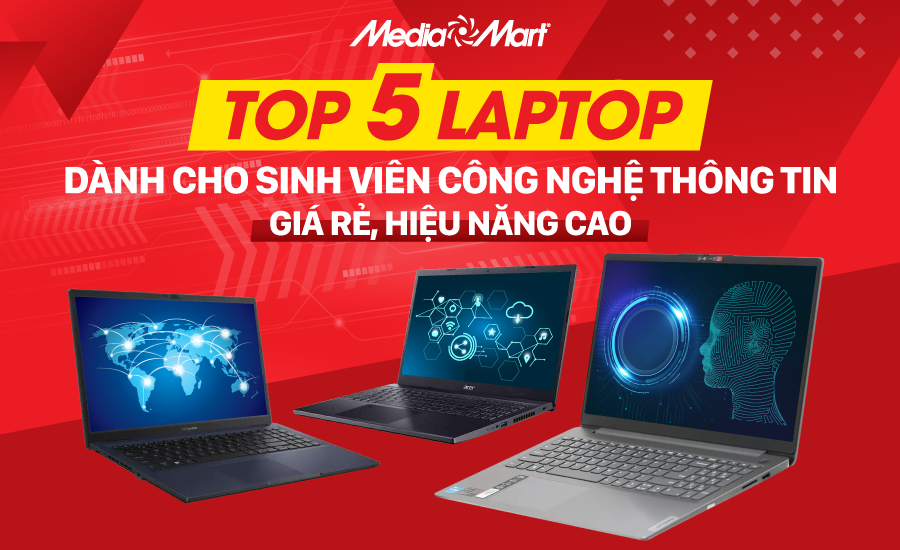Top 5 laptop cho sinh viên công nghệ thông tin giá rẻ, hiệu năng cao 2023