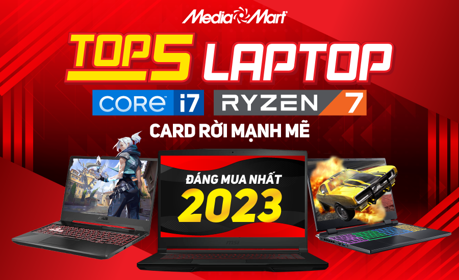 Top 5 laptop Core i7/ Ryzen 7 card rời mạnh mẽ, đáng mua nhất 2023