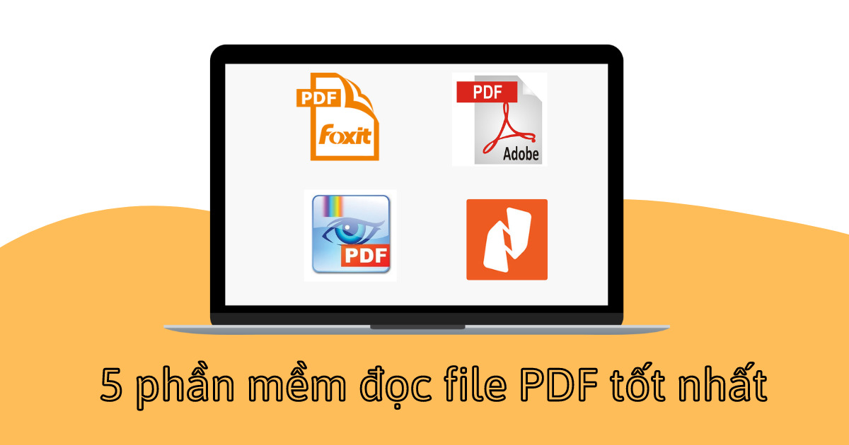 TOP 5 phần mềm đọc file PDF được yêu thích nhất hiện nay