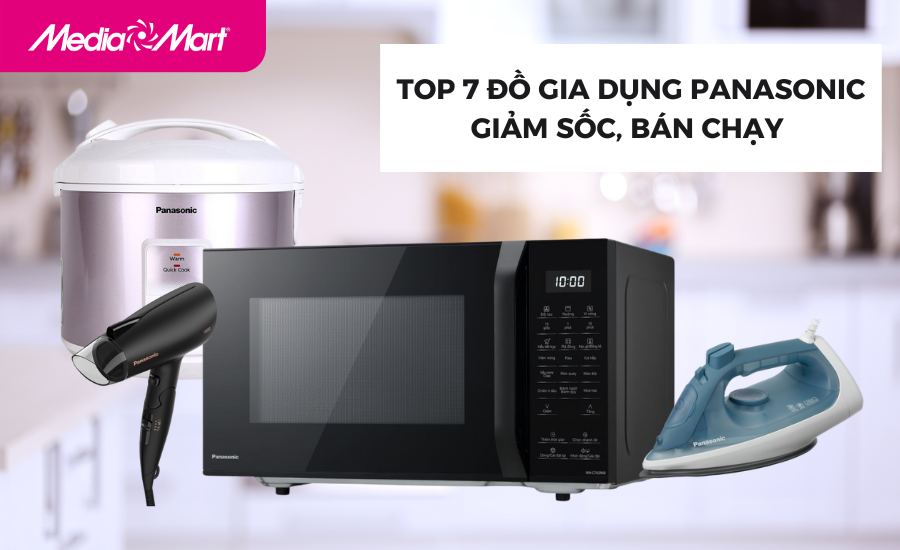 Top 7 sản phẩm gia dụng Panasonic giảm SỐC đáng mua nhất tháng 11/2023