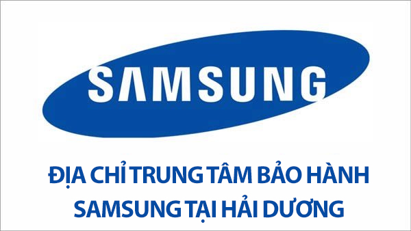 Trung tâm bảo hành tivi Samsung tại Hải Dương