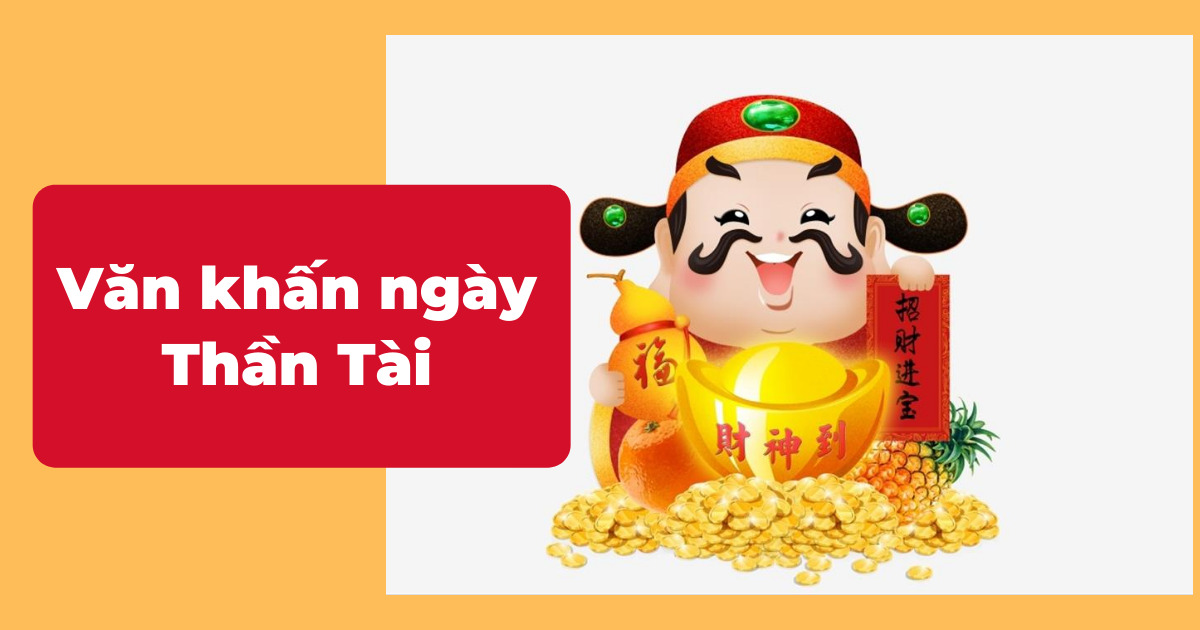 Khấn Ngày Vía Ông Thần Tài - Hướng Dẫn Chi Tiết Và Mẹo Hay