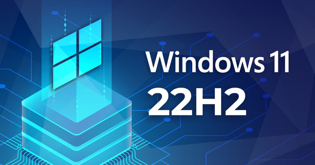 Windows 11 22H2 - bản cập nhật mới nhất của Windows 11 có gì? Cách nâng cấp như nào?