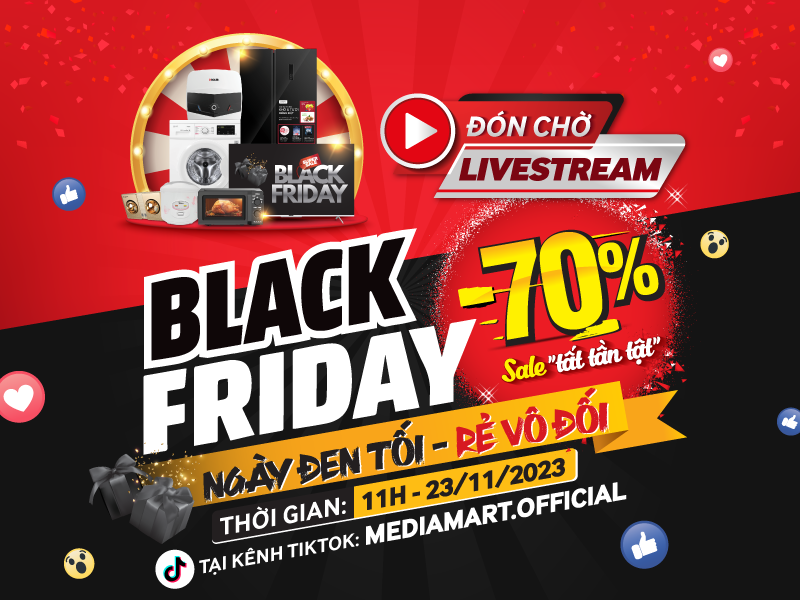 Đón chờ Livestream “Black Friday - Ngày đen tối, rẻ vô đối - 70%” 11h ngày 23.11.2023