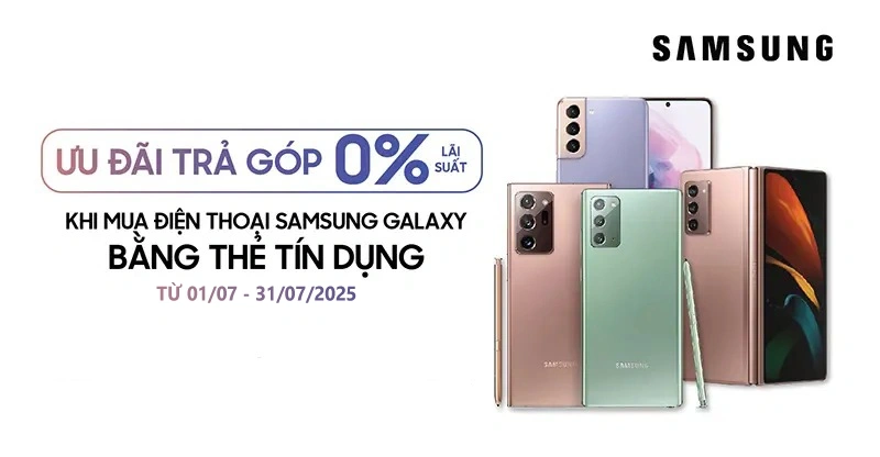 Ưu đãi trả góp 0% khi mua điện thoại Samsung Galaxy bằng thẻ tín dụng