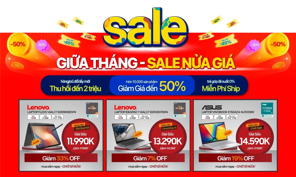 Laptop sale 50% giữa tháng - Học tập, làm việc cực mượt, giá cực hời
