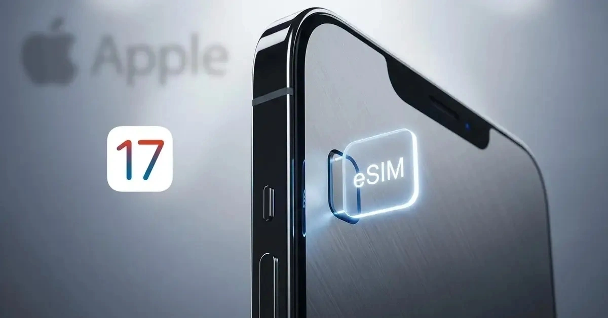 iPhone 17 là thế hế đầu tiên hỗ trợ eSIM tại Trung Quốc