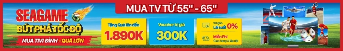 Lên đời Tivi giá sốc - Nhận ngay Voucher giảm 500k