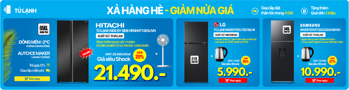 Tủ lạnh xả kho hè, giảm sâu đến 50%