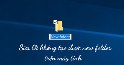 6 thủ thuật sửa lỗi không tạo được new folder trên máy tính