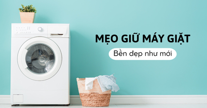 8 mẹo hay giúp giữ máy giặt luôn bền đẹp như mới từ chuyên gia