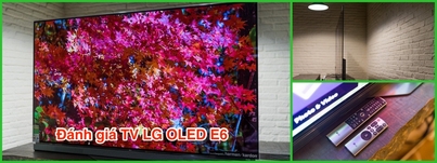 [Đánh giá] TV LG E6: OLED 4K 65 inch, thiết kế siêu mỏng, loa Harman Kardon tích hợp, giá 129 triệu