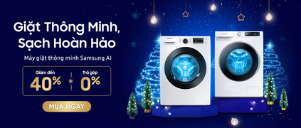 Deal Mùa lễ: Máy giặt Samsung Khuyến mại Khủng đến 40%, Trả góp lãi suất 0%