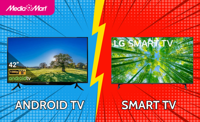 Giữa Smart tivi và Android tivi nên mua loại nào tốt hơn?