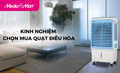 Kinh nghiệm chọn mua quạt điều hòa chuẩn, tốt nhất cho mùa nóng