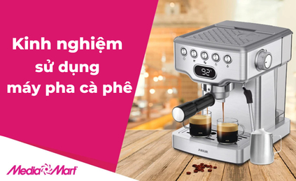 Kinh nghiệm sử dụng máy pha cà phê đúng cách, an toàn