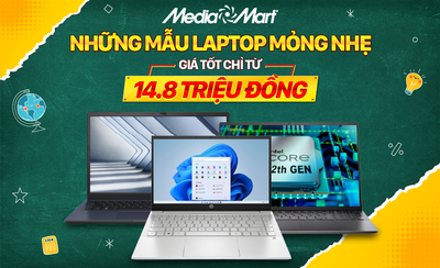 Laptop mỏng nhẹ, giá tốt chỉ từ 14,8 triệu đồng tại MediaMart