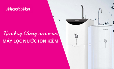 Máy lọc nước ion kiềm có tốt không? Nên mua không?