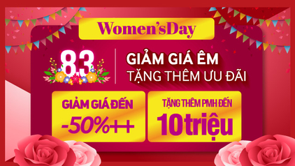 Mừng 8/3 Giảm giá êm, tặng thêm ưu đãi - Combo hấp dẫn chỉ từ 83K