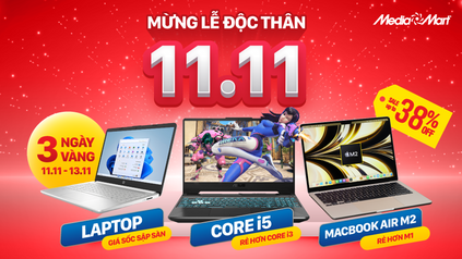 Mừng lễ độc thân 11.11: 03 NGÀY VÀNG - LAPTOP GIÁ SỐC SẬP SÀN: CORE I5 RẺ HƠN CORE i3, Macbook Air M2 còn rẻ hơn M1