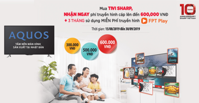 Mua Tivi Sharp Nhận ngay phí truyền hình cáp đến 600.000đ