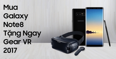 Nhanh tay đặt mua Samsung Galaxy Note8 nhận ngay kính thực tế ảo Gear VR 2017
