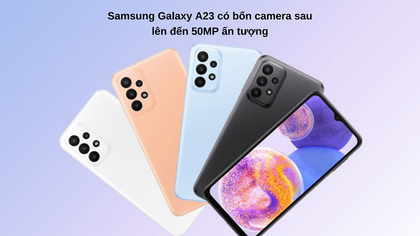 Rực nét nguyên bản cùng Galaxy A23