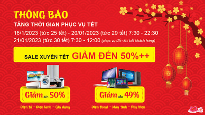 Thông báo lịch phục vụ Tết Âm lịch 2023: SALE XUYÊN TẾT (-50%) - TẾT VẪN GIAO HÀNG