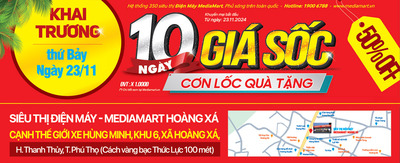 Thứ 6, 23/11 khai trương MediaMart Hoàng Xá, Phú Thọ : 10 ngày giá Sốc, cơn lốc quà tặng