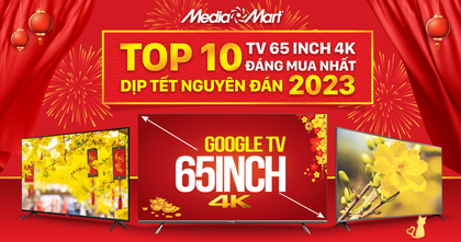 Top 10 Tivi 65 inch 4K đáng mua nhất dịp Tết Nguyên Đán 2023