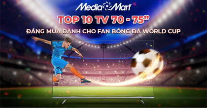 TOP 10 Tivi 70 - 75 inch giá hấp dẫn đáng mua dành cho fan hâm mộ bóng đá xem World Cup