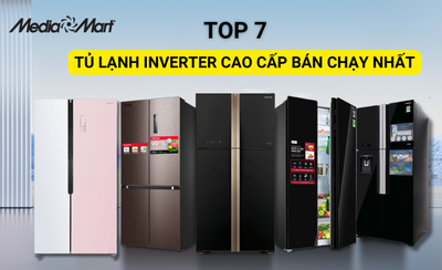 Top 7 tủ lạnh Inverter cao cấp, bán chạy nhất hiện nay