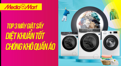 Top máy giặt sấy diệt khuẩn tốt, giúp quần áo chóng khô mùa mưa bão