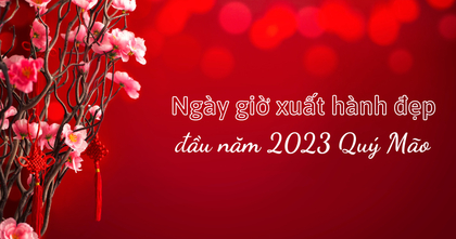 Xem ngày giờ xuất hành đầu năm 2023 Quý Mão để gặp may mắn, tài lộc